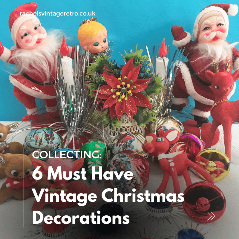 6 Must Have Vintage Christmas Decorations Blog Image - Rachels Vintage & Retro