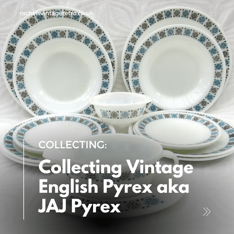 Collecting Vintage English Pyrex aka JAJ Pyrex